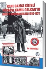 Kore Gazisi Kilisli Yüzbaşı Kamil Celkan'ın Hayatı ve Kahramanlıkları (1950-1951)