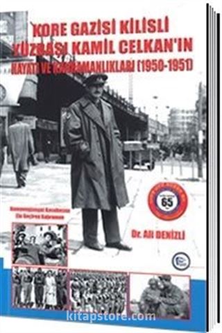 Kore Gazisi Kilisli Yüzbaşı Kamil Celkan'ın Hayatı ve Kahramanlıkları (1950-1951)