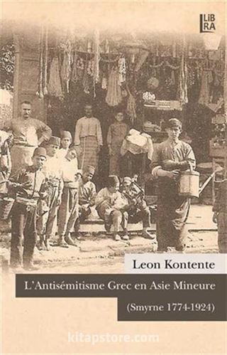 L'Antisemitisme Grec en Asie Mineure (Smyrne 1774-1924)