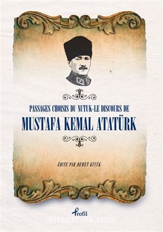 Passages Choısıs de du Nutuk -Le Dıscours de Mustafa Kemal Atatürk (Fransızca Seçme Hikayeler Nutuk)