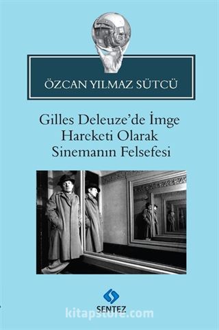 Gilles Deleuze'de İmge Hareketi Olarak Sinemanın Felsefesi