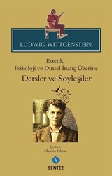 Ludwig Wittgenstein Estetik, Psikoloji ve Dinsel İnanç Üzerine Dersler ve Söyleşiler