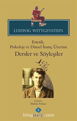 Ludwig Wittgenstein Estetik, Psikoloji ve Dinsel İnanç Üzerine Dersler ve Söyleşiler