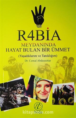 Rabia Meydanında Hayat Bulan Bir Ümmet (Yaşadıklarım ve Tanıklığım)