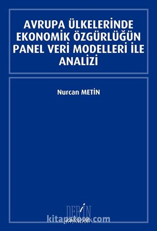 Avrupa Ülkelerinde Ekonomik Özgürlüğün Panel Veri Modelleri ile Analizi