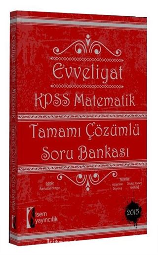 2015 KPSS Evveliyat Matematik Tamamı Çözümlü Soru Bankası