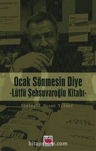 Ocak Sönmesin Diye (Lütfü Şehsuvaroğlu Kitabı)