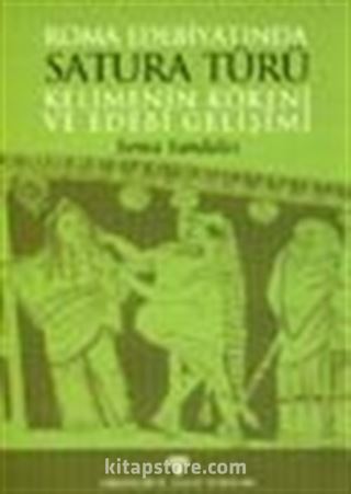 Roma Edebiyatında Satura Türü Kelimenin Kökeni ve Edebi Gelişimi