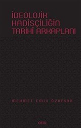 İdeolojik Hadisçiliğin Tarihi Arkaplanı