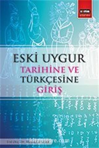 Eski Uygur Tarihine ve Türkçesine Giriş