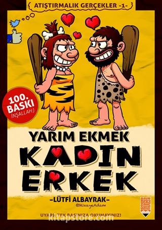 Yarım Ekmek, Kadın Erkek / Atıştırmalık Gerçekler