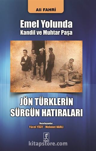 Emel Yolunda Kandil ve Muhtar Paşa Jön Türklerin Sürgün Hatıraları