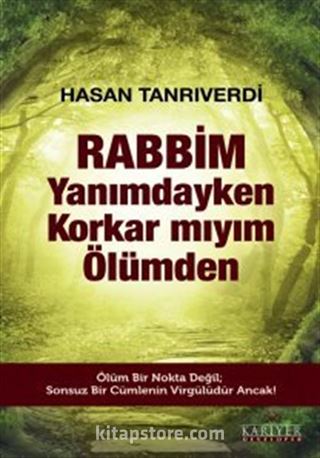 Rabbim Yanımdayken Korkar mıyım Ölümden