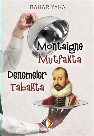 Montaigne Mutfakta Denemeler Tabakta