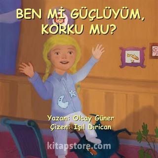 Ben mi Güçlüyüm, Korku mu?