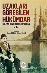 Uzakları Görebilen Hükümdar / Sultan İkinci Abdülhamid Han -1