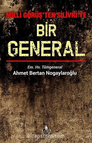 Milli Görüş'ten Silivri'ye Bir General