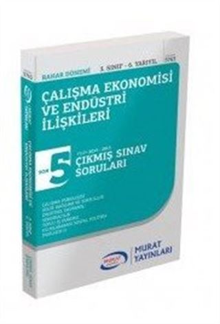 Çalışma Ekonomisi ve Endüstri İlişkileri 3. Sınıf 6. Yarıyıl Çıkmış Sınav Soruları SON 5 YILIN ÇIKMIŞ SINAV SORULARI (2013-2017)