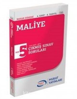 Maliye 4. Sınıf 8. Yarıyıl Çıkmış Sınav Soruları SON 5 YILIN ÇIKMIŞ SINAV SORULARI (2013-2017)