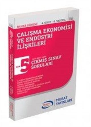 Çalışma Ekonomisi ve Endüstri İlişkileri 4. Sınıf 8. Yarıyıl Çıkmış Sınav Soruları SON 5 YILIN ÇIKMIŞ SINAV SORULARI (2013-2017)