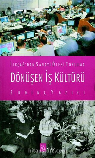 İlkçağ'dan Sanayi Ötesi Topluma Dönüşen İş Kültürü