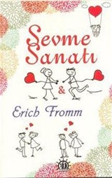 Erich Fromm'a Göre Sevme Sanatı