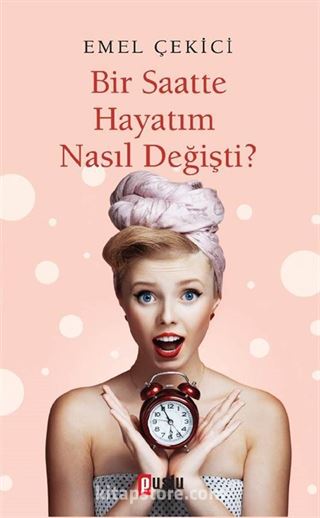 Bir Saatte Hayatım Nasıl Değişti?