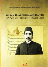 Sultan II. Abdülhamid Han'ın Gazze ve Filistin İradeleri