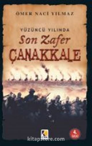 Yüzüncü Yılında Son Zafer Çanakkale