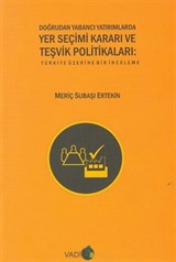 Doğrudan Yabancı Yatırımlarda Yer Seçimi Kararı ve Teşvik Politikaları