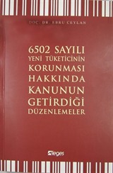 6502 Sayılı Yeni Tüketicinin Korunması Hakkında Kanunun Getirdiği Düzenlemeler