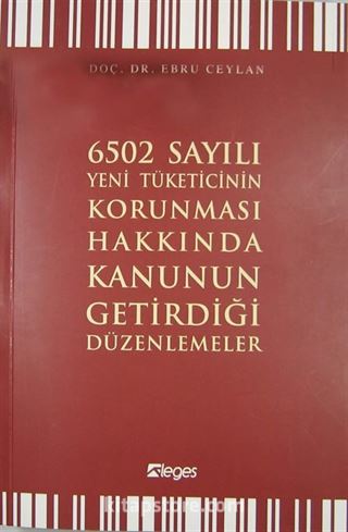 6502 Sayılı Yeni Tüketicinin Korunması Hakkında Kanunun Getirdiği Düzenlemeler