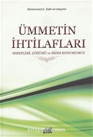 Ümmetin İhtilafları; Sebepleri Çözümü ve Bizim Konumuz