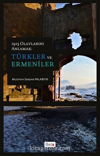 1915 Olaylarını Anlamak: Türkler ve Ermeniler