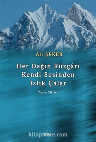 Her Dağın rüzgarı Kendi Sesinden Islık Çalar