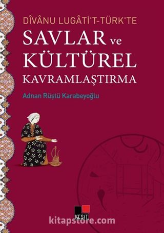 Divanu Lugati't-Türk'te Savlar ve Kültürel Kavramlaştırma