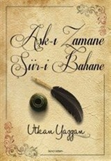 Aşk-ı Zamane Şiir-i Bahane