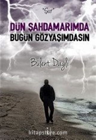 Dün Şahdamarımda Bugün Gözyaşımdasın