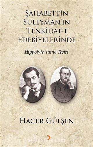 Şahabettin Süleyman'ın Tenkidat-ı Edebiyelerinde Hippolyte Taine Tesiri