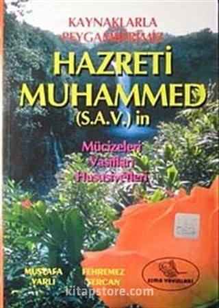 Kaynaklarla Peygamberimiz Hazreti Muhammed (S.A.V)' in Mucizeleri, Vasıfları, Hususiyetleri