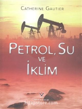 Petrol, Su ve İklim (Karton Kapak)