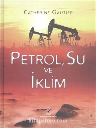 Petrol, Su ve İklim (Ciltli)