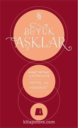 Büyük Aşklar / Hayal ve Hakikat