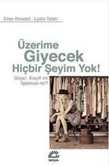 Üzerime Giyecek Hiçbir Şeyim Yok!