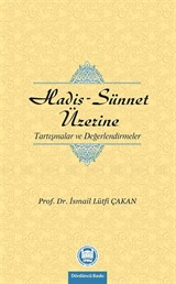 Hadis-Sünnet Üzerine Tartışmalar ve Değerlendirmeler