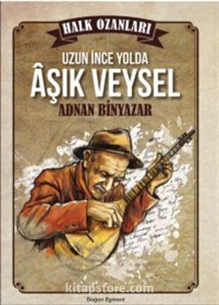 Uzun İnce Bir Yolda Aşık Veysel