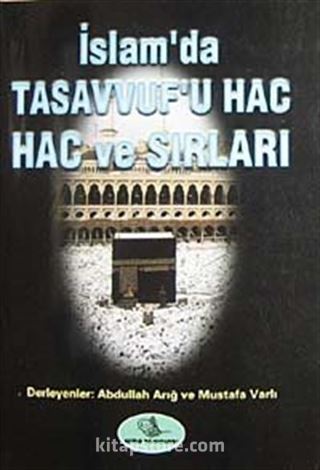 İslam'da Tasavvuf'u Hac ve Hac Sırları