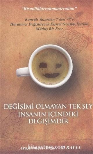 Değişimi Olmayan Tek Şey İnsanın İçindeki Değişimdir