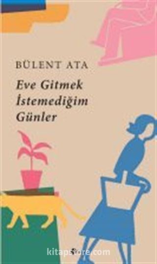 Eve Gitmek İstemediğim Günler