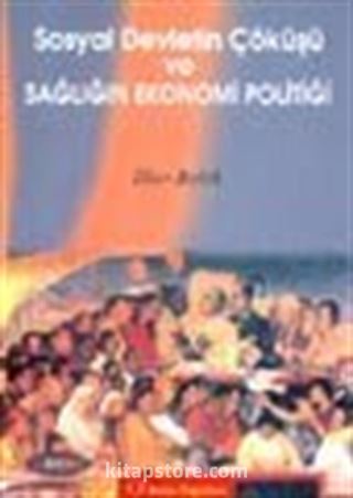 Sosyal Devletin Çöküşü ve Sağlığın Ekonomi Politiği